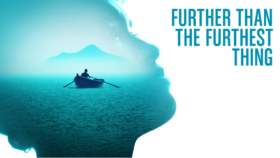 A side profile of a person’s face which has a blue overlay against a white background. Inside the blue face is a person in a rowing boat, on a body of misty water, and a mountain in the distance. In the top right corner of the image is the text 'Further than the furthest thing' in capitals and the same shade of blue.